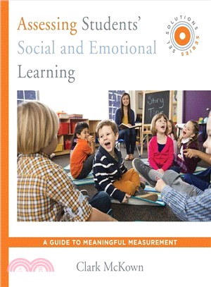 Assessing Students' Social and Emotional Learning : A Guide to Meaningful Measurement (SEL Solutions Series)