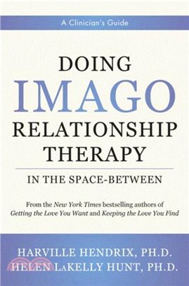 Doing Imago Relationship Therapy in the Space-between ― A Clinician's Guide