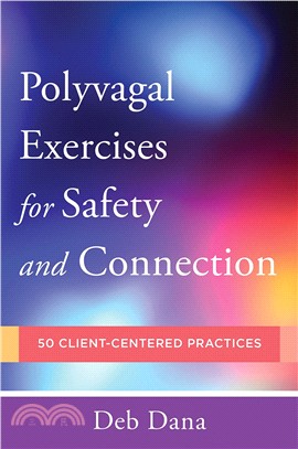 Polyvagal exercises for Safety and Connection ― 50 Client-centered Practices