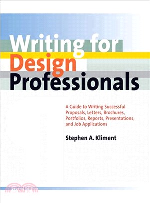 Writing for Design Professionals ─ A Guide to Writing Successful Proposals, Letters, Brochures, Portfolios, Reports, Presentations, And Job Applications for Architects, Engineers, and I