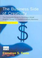 The Business Side of Creativity: A Complete Guide to Running a Small Graphic Design or Communications Business