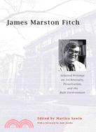 James Marston Fitch: Selected Writings on Architecture, Preservation, and the Built Environment