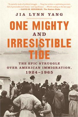 One Mighty and Irresistible Tide: The Epic Struggle Over American Immigration, 1924?1965