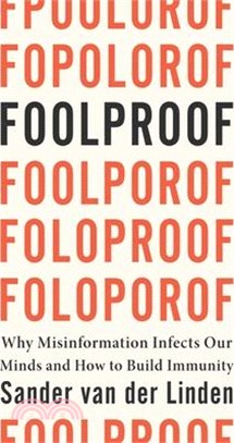 Foolproof: Why Misinformation Infects Our Minds and How to Build Immunity