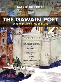 The Gawain Poet Complete Works ─ Patience, Cleanness, Pearl, Saint Erkenwald, Sir Gawain and the Green Knight