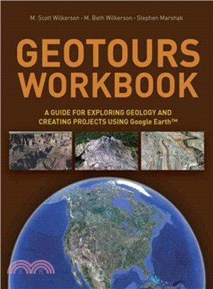 Geotours Workbook ― A Guide for Exploring Geology and Creating Projects Using Google Earth