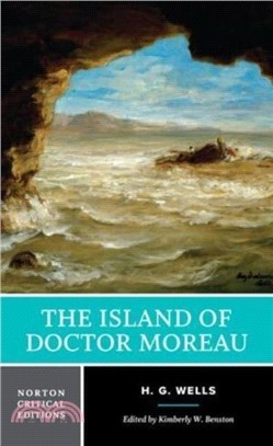The Island of Doctor Moreau：A Norton Critical Edition
