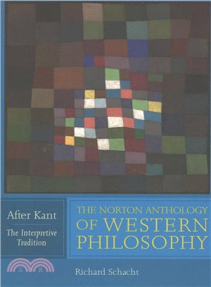 The Norton Anthology of Western Philosophy ─ After Kant: The Interpretive Tradition / The Analytic Tradion