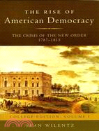 The Rise of American Democracy: The Crisis of the New Order, 1787-1815
