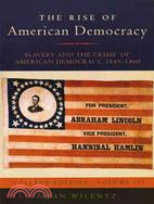 The Rise of American Democracy: Slavery and the Crisis of Democracy, 1840-1860