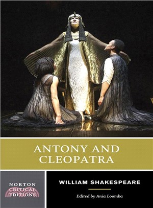 Antony and Cleopatra ─ Authoritative Text Sources, Analogues, and Contexts Critiscism Adaptations, Rewritings, and Appropriations