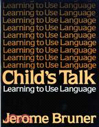 Child's Talk: Learning to Use Language