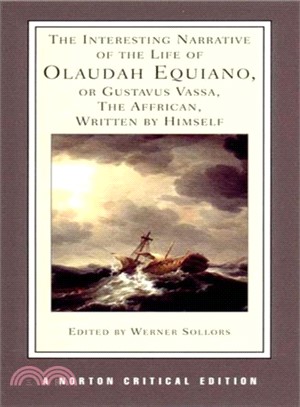 The Interesting Narrative of the Life of Olaudah Equiano, or Gustavus Vassa, the African, Written by Himself ─ An Authoritative Text