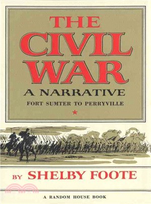 The Civil War ─ A Narrative : Fort Sumter to Perryville