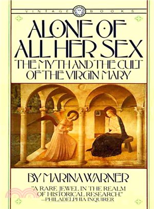 Alone of All Her Sex ─ Myth and Cult of Virgin Mary