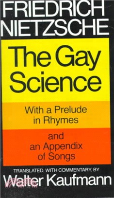 The Gay Science ─ With a Prelude in Rhymes and an Appendix of Songs