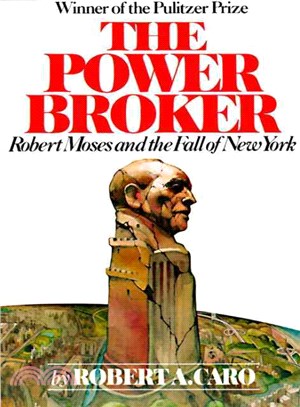 The Power Broker ─ Robert Moses and the Fall of New York