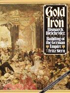 Gold and Iron ─ Bismarck Bleichr-Order and the Building of the German Empire