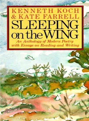 Sleeping on the Wing ─ An Anthology of Modern Poetry, With Essays on Reading and Writing