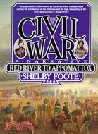 The Civil War ─ A Narrative : Red River to Appomattox