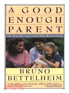 A Good Enough Parent ─ A Book on Child-Rearing