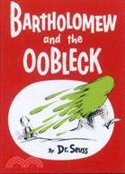 Bartholomew and the oobleck ...
