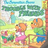 The Berenstain Bears and the Trouble With Friends