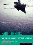 Sunrise With Seamonsters: A Paul Theroux Reader