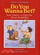 Do You Wanna Bet?: Your Chance to Find Out About Probability