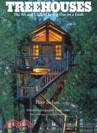 Treehouses: The Art and Craft of Living Out on a Limb