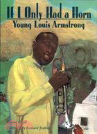 If I Only Had a Horn: Young Louis Armstrong