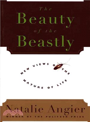 The Beauty of the Beastly: New Views on the Nature of Life