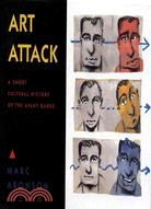 Art Attack: A Short Cultural History of the Avant-Garde