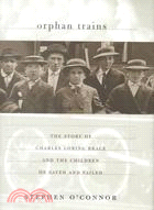 The Orphan Trains: The Story of Charles Loring Brace and the Children He Saved and Failed, 1853-1929