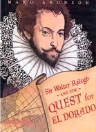 Sir Walter Ralegh and the Quest for El Dorado / 