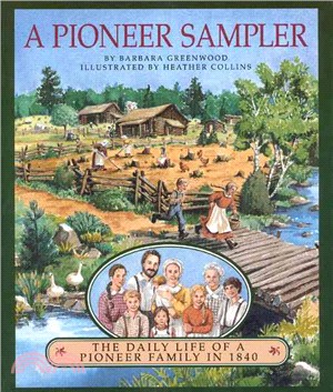 A Pioneer Sampler ─ The Daily Life of a Pioneer Family in 1840