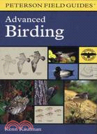 A Field Guide to Advanced Birding: Birding Challenges and How to Approach Them