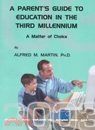 A Parent's Guide to Education in the Third Millennium: A Matter of Choice