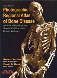 Photographic Regional Atlas of Bone Disease ─ A Guide to Pathologic and Normal Variation in the Human Skeleton