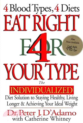 Eat Right for Your Type ─ The Individualized Diet Solution to Staying Healthy, Living Longer & Achieving Your Ideal Weight