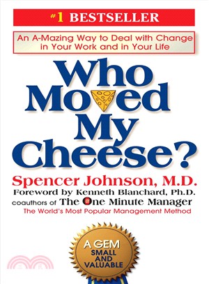 Who moved my cheese? :an a-mazing way to deal with change in your work and in your life /