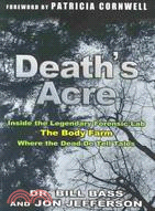 Death's Acre: Inside the Legendary Forensic Lab/the Body Farm/Where the Dead Do Tell Tales