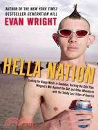 Hella Nation: Looking for Happy Meals in Kandahar, Rocking the Side Pipe, Wingnut's War Against the Gap, and Other Adventures With the Totally Lost Tribes of Americ