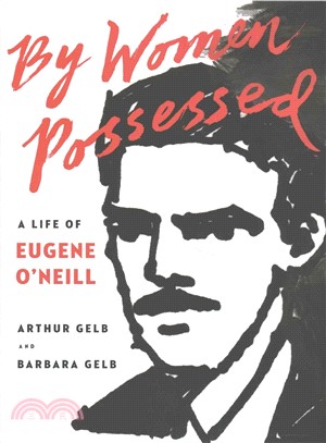 By Women Possessed ─ A Life of Eugene O'neill
