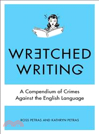 Wretched Writing ─ A Compendium of Crimes Against the English Language