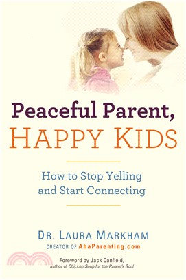 Peaceful Parent, Happy Kids ─ How to Stop Yelling and Start Connecting