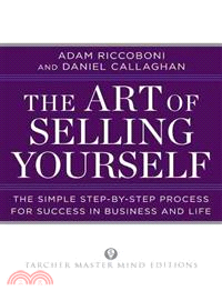 The Art of Selling Yourself ─ The Simple Step-By-Step Process for Success in Business and Life