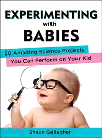 Experimenting With Babies ─ 50 Amazing Science Projects You Can Perform on Your Kid