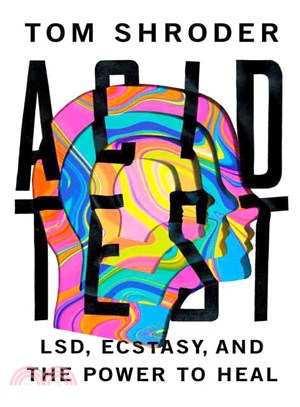 Acid Test ― Lsd, Ecstasy, and the Power to Heal