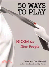 50 Ways to Play ─ BDSM for Nice People